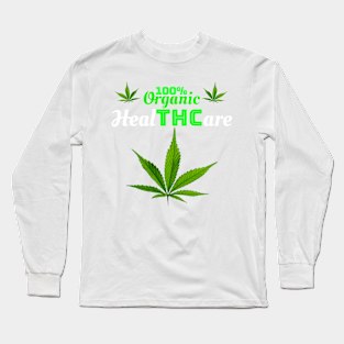 100% Organic HealTHCare - Cannabis weed thc Marijuana design Long Sleeve T-Shirt